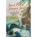 Bent Poles, Happy Souls: Fishing Stories Gleaned from Sixty Years of Journaling
