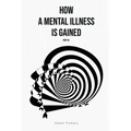 How a Mental Illness is Gained Part III
