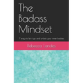 The Badass Mindset: 7 Ways To Let It Go And Unlock Your Inner Badass
