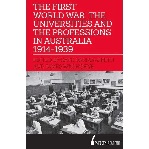 The First World War, the Universities and the Professions in Australia 1914-1939