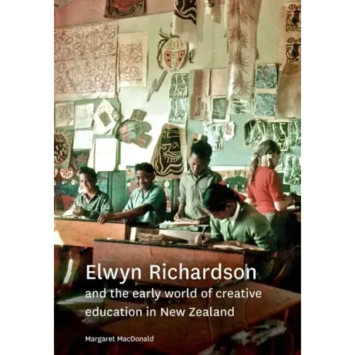 Elwyn Richardson and the early world of creative education in New Zealand