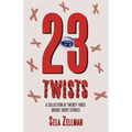 Twenty-Three Twists: A Collection of Twenty-Three Unique Short Stories