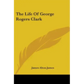 The Life of George Rogers Clark