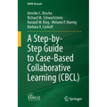 A Step-By-Step Guide to Case-Based Collaborative Learning (Cbcl)