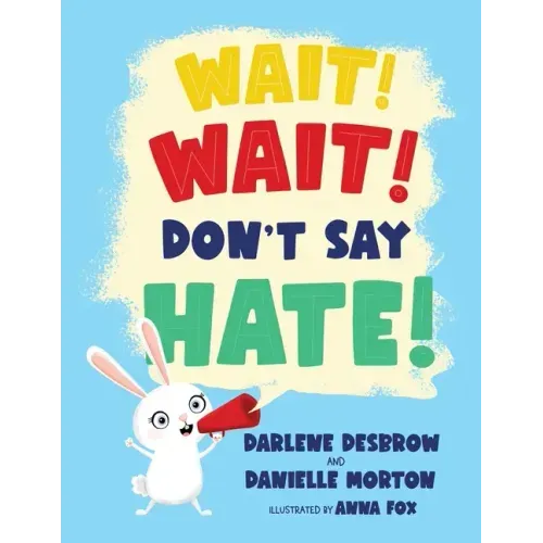 Wait! Wait! Don't Say Hate!