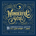 Wonderful You!: 100 Inspirational Quotes for a Little Pop of Joy