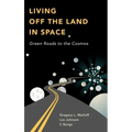 Living Off the Land in Space: Green Roads to the Cosmos