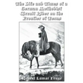 The Life and Times of a German Methodist Circuit Rider on the Frontier of Texas