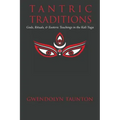 Tantric Traditions: Gods, Rituals, & Esoteric Teachings in the Kali Yuga