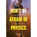 Don't Be Afraid of Physics: Quantum Mechanics, Relativity and Cosmology for Everyone