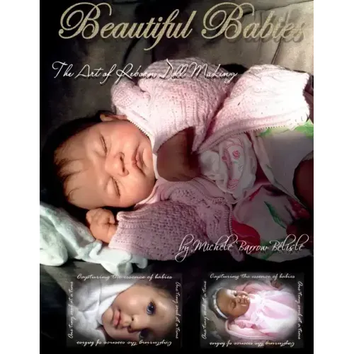 Beautiful Babies: The ART of Reborn Doll Making