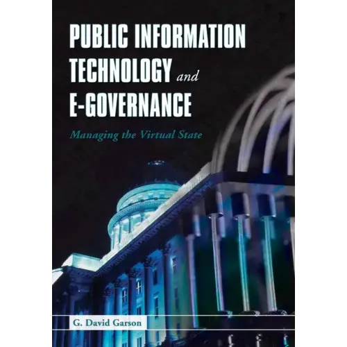 Public Information Technology and E-Governance: Managing the Virtual State: Managing the Virtual State