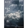 Art in the Age of Anxiety