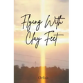 Flying With Clay Feet