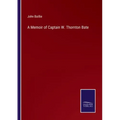 A Memoir of Captain W. Thornton Bate