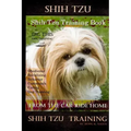 Shih Tzu Training Book By D!G THIS DOG TRAINING, Obedience - Socializing - Behavior Commands - Caring - Dog Training: From the Car Ride Home Shih Tzu