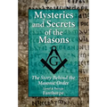 Mysteries and Secrets of the Masons: The Story Behind the Masonic Order