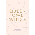 Queen Owl Wings: A Collection of Poems