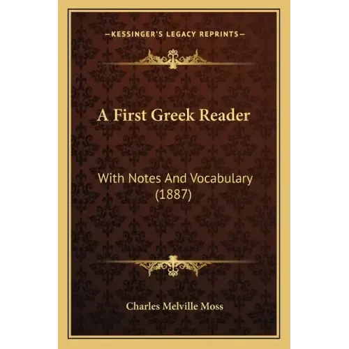 A First Greek Reader: With Notes and Vocabulary (1887)
