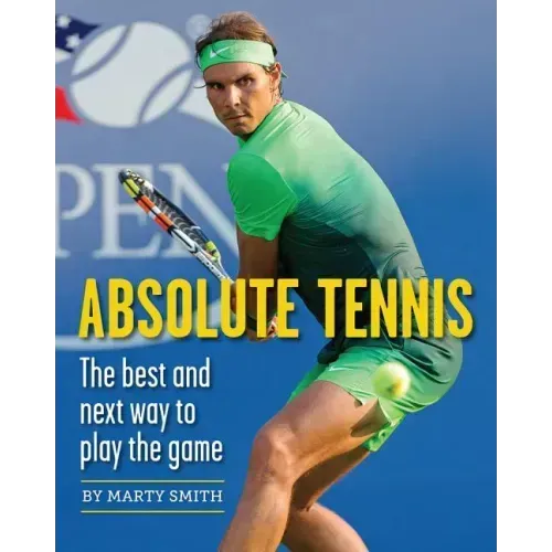 Absolute Tennis: The Best and Next Way to Play the Game