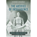 The Artifice of Intelligence: Divine and Human Relationship in a Robotic Age