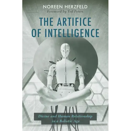 The Artifice of Intelligence: Divine and Human Relationship in a Robotic Age
