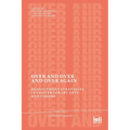 Over and Over and Over Again: Reenactment Strategies in Contemporary Arts and Theory