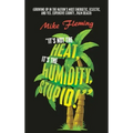 "It's Not the Heat, It's the Humidity, Stupid!": (Growing up in the Nation's Most Energetic, Eclectic, and Yes, Expensive County...Palm Beach)