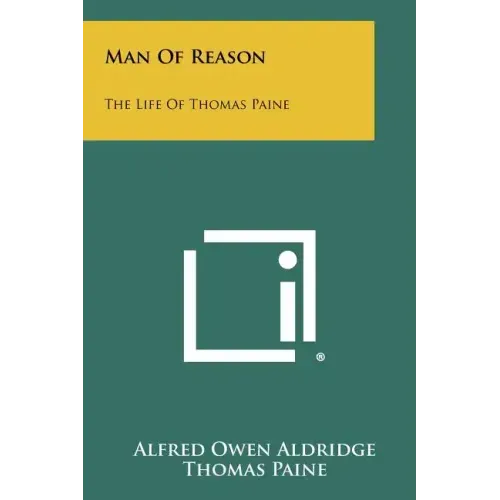 Man Of Reason: The Life Of Thomas Paine