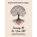Caressing Me as I Grow Old!: Poetry from Before 2018 and on Through the Years of the Covid Virus.