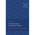 The Beginnings of National Politics: An Interpretive History of the Continental Congress