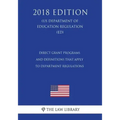 Direct Grant Programs and Definitions that Apply to Department Regulations (US Department of Education Regulation) (ED) (2018 Edition)