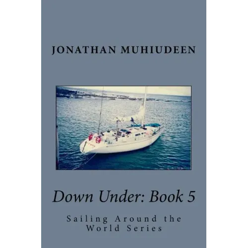 Down Under: Book 5: Sailing Around the World Series