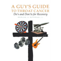 A Guy's Guide to Throat Cancer: Do's and Don'ts for Recovery - chemotherapy prayers hydration chemo-brain radiation-therapy lymphedema dry-mouth CT-Sc