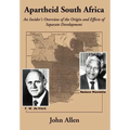 Apartheid South Africa: An Insider's Overview of the Origin and Effects of Separate Development