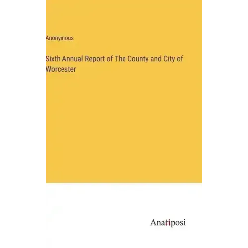 Sixth Annual Report of The County and City of Worcester