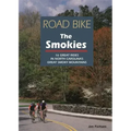 Road Bike the Smokies: 16 Great Rides in North Carolina's Great Smoky Mountains