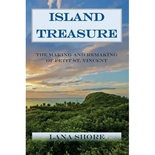 Island Treasure: The Making and Remaking of Petit St. Vincent