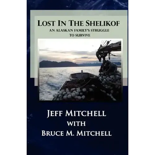 Lost in the Shelikof: An Alaskan Family's Struggle to Survive