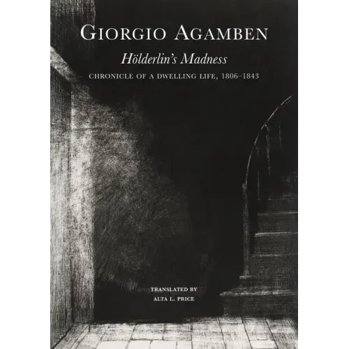 Hölderlin's Madness: Chronicle of a Dwelling Life, 1806-1843