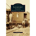 Lockport, Illinois: The Old Canal Town