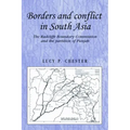 Borders and Conflict in South Asia: The Radcliffe Boundary Commission and the Partition of Punjab