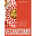 Veganissimo!: The Plant-Based & Gluten-Free Italian Kitchen