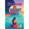 Self-Healing By Thought Force