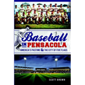 Baseball in Pensacola: America's Pastime & the City of Five Flags