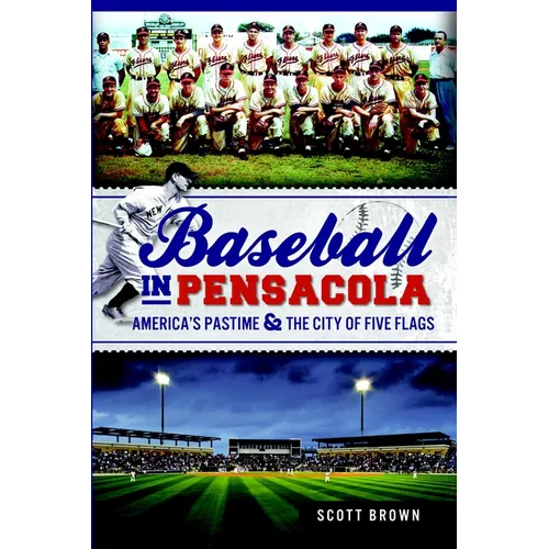 Baseball in Pensacola: America's Pastime & the City of Five Flags