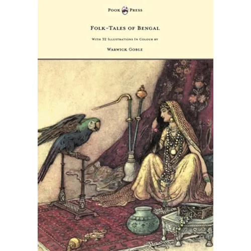 Folk-Tales of Bengal - With 32 Illustrations in Colour by Warwick Goble