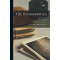 The Heimskringla: Or, Chronicle of the Kings of Norway