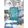 Secrets of the Greatest Snow on Earth, Second Edition: Weather, Climate Change, and Finding Deep Powder in Utah's Wasatch Mountains and Around the Wor
