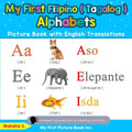 My First Filipino ( Tagalog ) Alphabets Picture Book with English Translations: Bilingual Early Learning & Easy Teaching Filipino ( Tagalog ) Books fo
